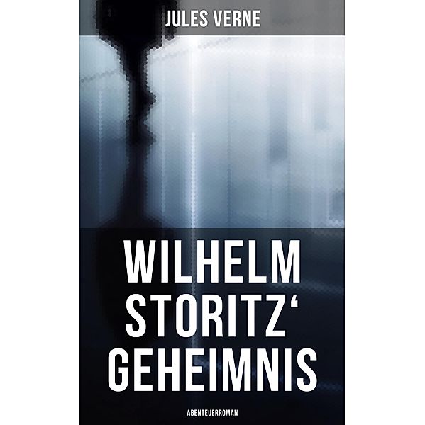 Wilhelm Storitz' Geheimnis: Abenteuerroman, Jules Verne