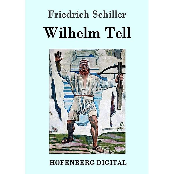 Wilhelm Tell, Friedrich Schiller