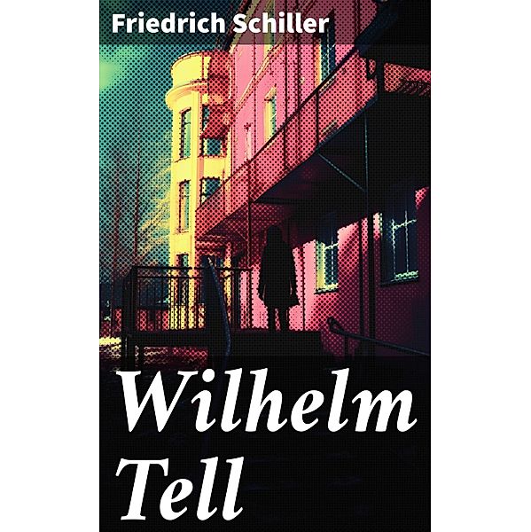 Wilhelm Tell, Friedrich Schiller