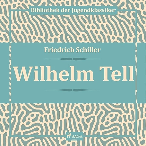 Wilhelm Tell (Ungekürzt), Friedrich Schiller