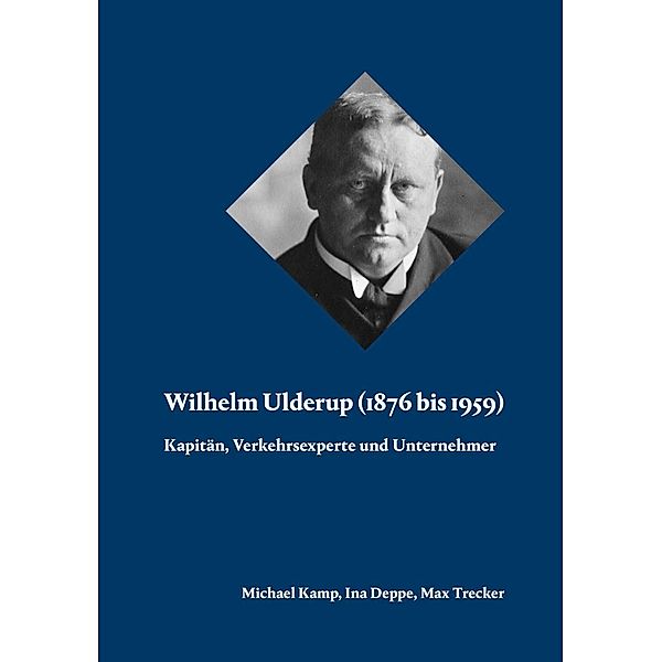Wilhelm Ulderup (1876 bis 1959), Michael Kamp, Ina Deppe, Max Trecker