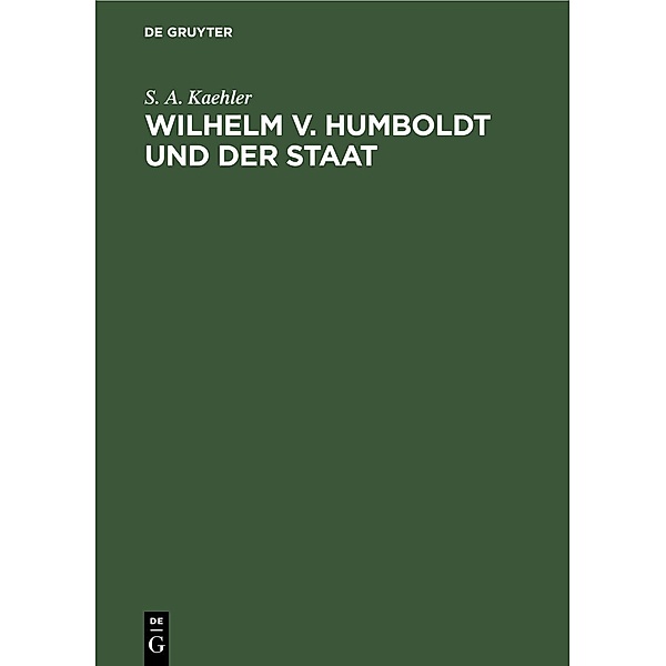 Wilhelm v. Humboldt und der Staat / Jahrbuch des Dokumentationsarchivs des österreichischen Widerstandes, S. A. Kaehler