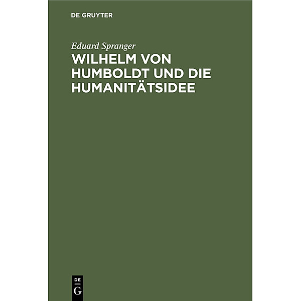 Wilhelm von Humboldt und die Humanitätsidee, Eduard Spranger