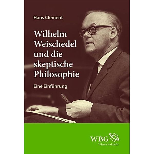 Wilhelm Weischedel und die skeptische Philosophie, Hans Clement