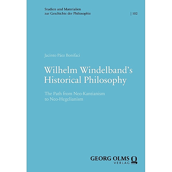 Wilhelm Windelband's Historical Philosophy / Studien und Materialien zur Geschichte der Philosophie Bd.102, Jacinto Páez Bonifaci