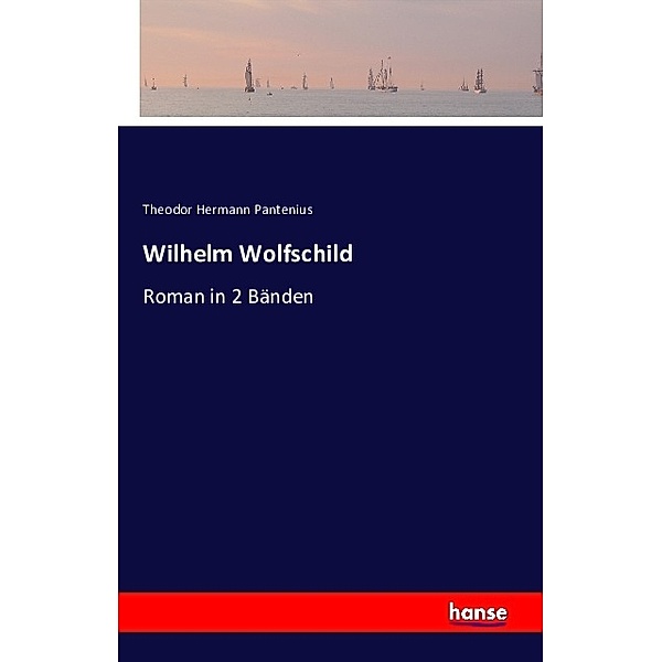 Wilhelm Wolfschild, Theodor Hermann Pantenius