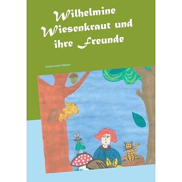 Wilhelmine Wiesenkraut und ihre Freunde, Christina Cowden-Wüthrich