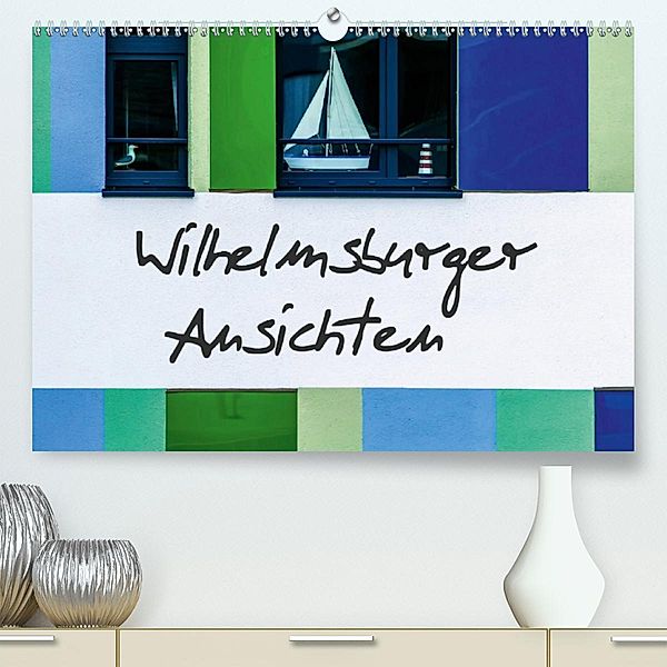 Wilhelmsburger Ansichten (Premium, hochwertiger DIN A2 Wandkalender 2020, Kunstdruck in Hochglanz), Gabi Hampe