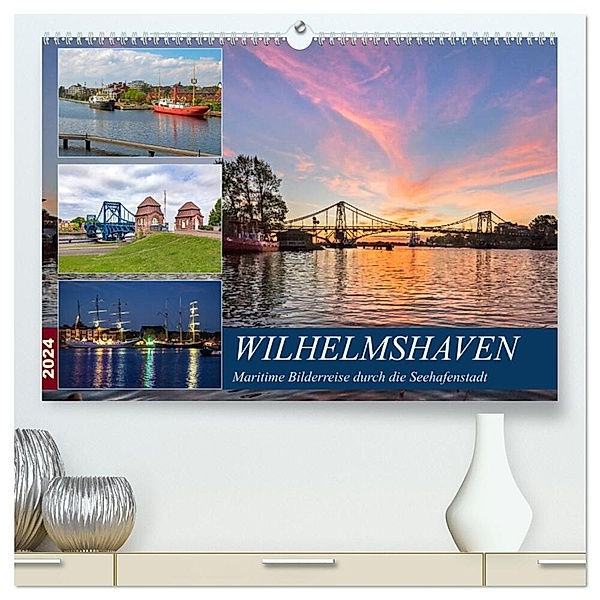 Wilhelmshaven, maritime Bilderreise (hochwertiger Premium Wandkalender 2024 DIN A2 quer), Kunstdruck in Hochglanz, Andrea Dreegmeyer