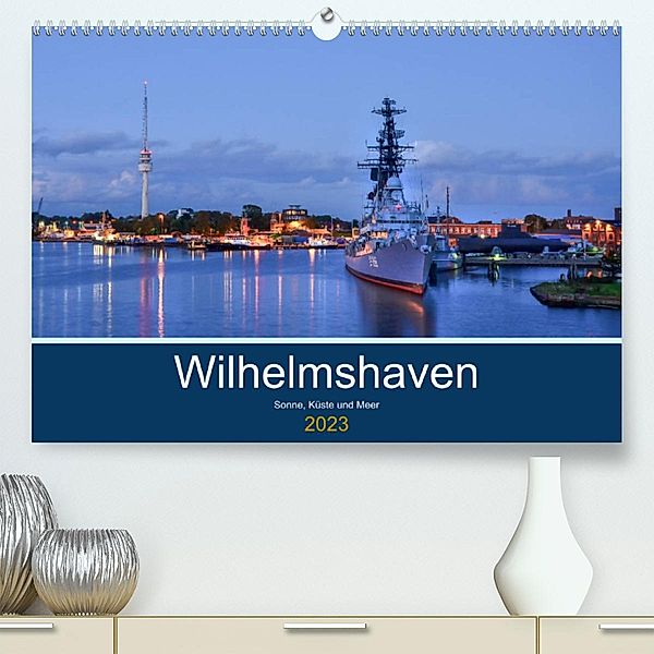 Wilhelmshaven - Sonne, Küste und Meer (Premium, hochwertiger DIN A2 Wandkalender 2023, Kunstdruck in Hochglanz), Birgit Müller