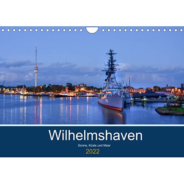 Wilhelmshaven - Sonne, Küste und Meer (Wandkalender 2022 DIN A4 quer), Birgit Müller