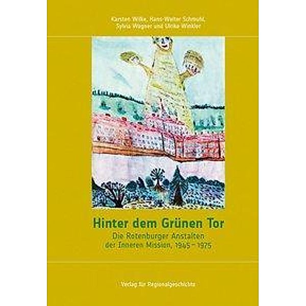 Wilke, K: Hinter dem Grünen Tor, Karsten Wilke, Hans-Walter Schmuhl, Sylvia Wagner