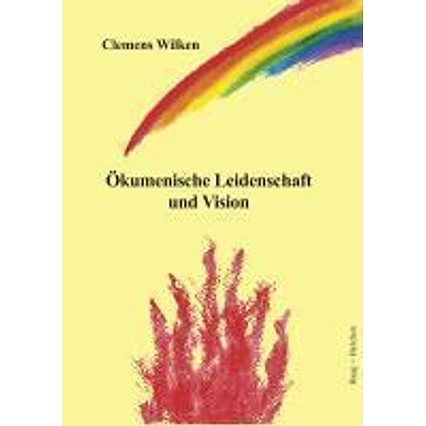 Wilken, C: Ökumenische Leidenschaft und Vision, Clemens Wilken