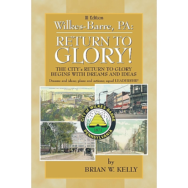 Wilkes-Barre: Return to Glory Iii, Brian W. Kelly