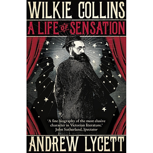 Wilkie Collins: A Life of Sensation, Andrew Lycett