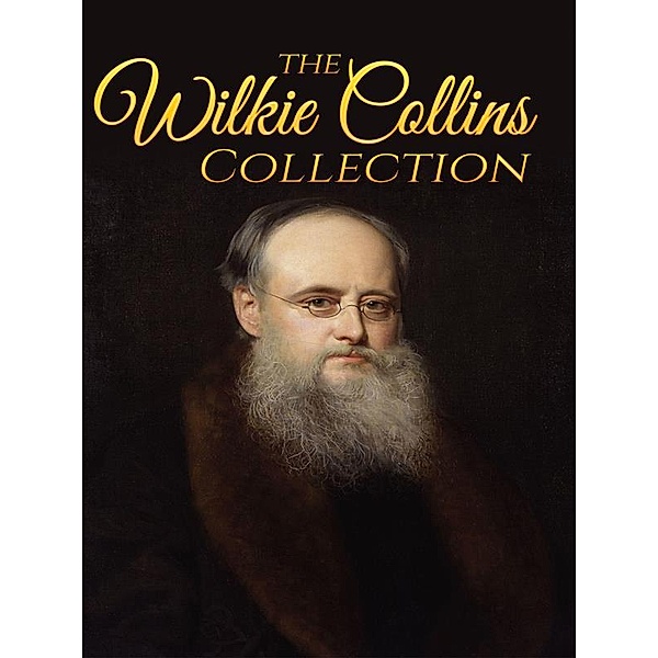 Wilkie Collins Collection (Illustrated), Wilkie Collins