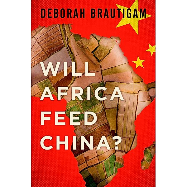 Will Africa Feed China?, Deborah Brautigam