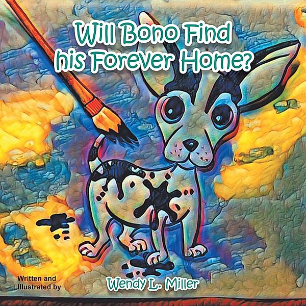 Will Bono Find His Forever Home?, Wendy L. Miller