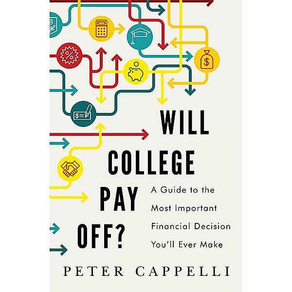 Will College Pay Off?, Peter Cappelli