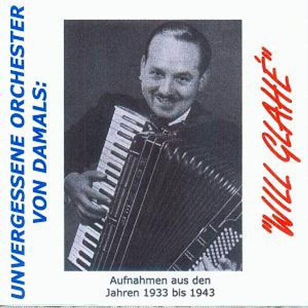 Will Glahé-Unvergessene Orches, Will Glahe