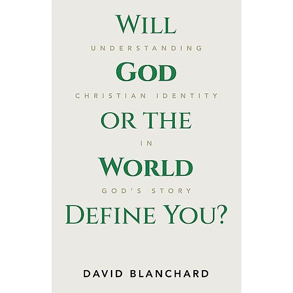 Will God or the World Define You?, David Blanchard