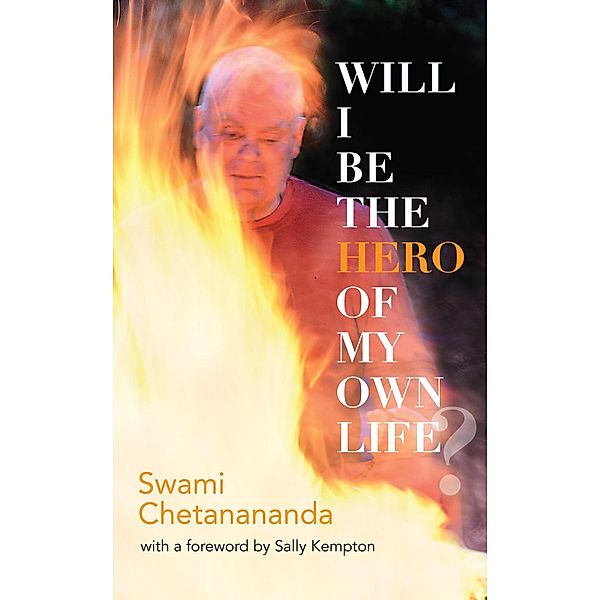 Will I Be the Hero of My Own Life?, Swami Chetanananda