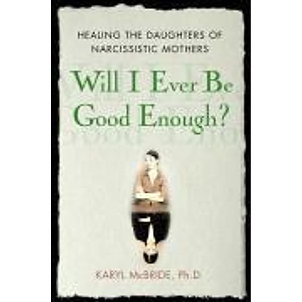 Will I Ever Be Good Enough?, Karyl McBride