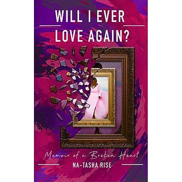 Will I ever Love Again?, Na-Tasha Rise