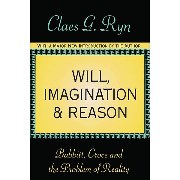 Will, Imagination, and Reason, Claes G. Ryn