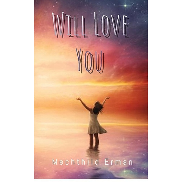 Will Love You, Mechthild Erman