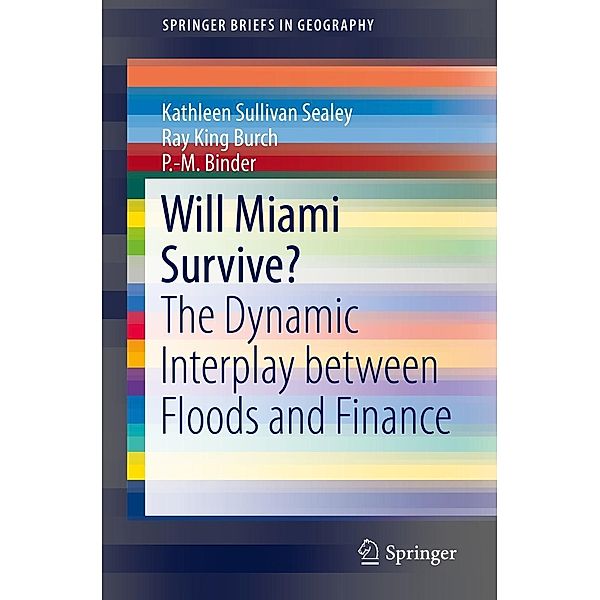 Will Miami Survive? / SpringerBriefs in Geography, Kathleen Sullivan Sealey, Ray King Burch, P. -M. Binder