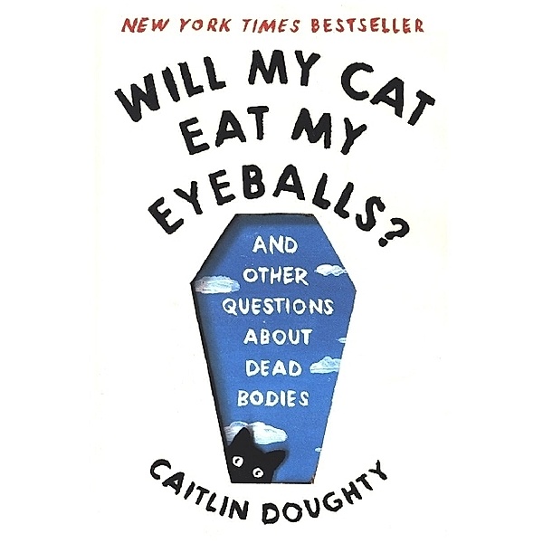 Will My Cat Eat My Eyeballs?, Caitlin Doughty, Dianné Ruz
