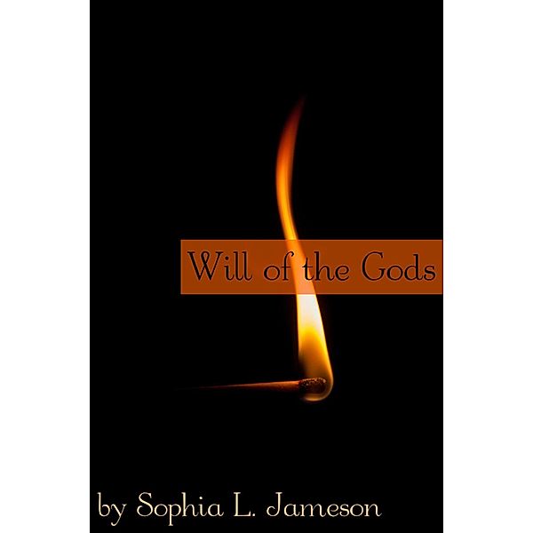 Will of the Gods, Sophia L. Jameson