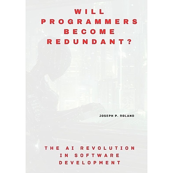 Will Programmers Become Redundant?, Joseph P. Roland