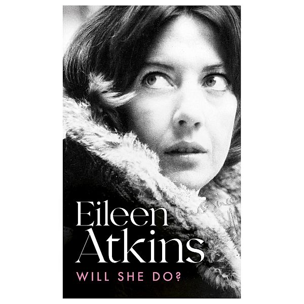 Will She Do? / Eileen Atkins, Eileen Atkins