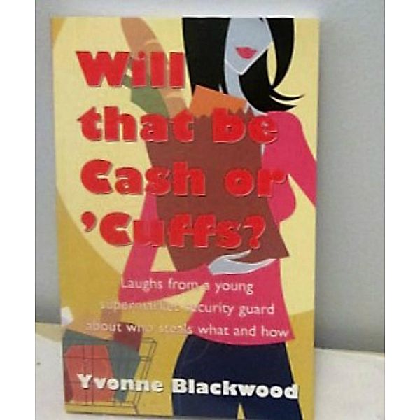 Will That Be Cash or 'Cuffs?, Yvonne Blackwood