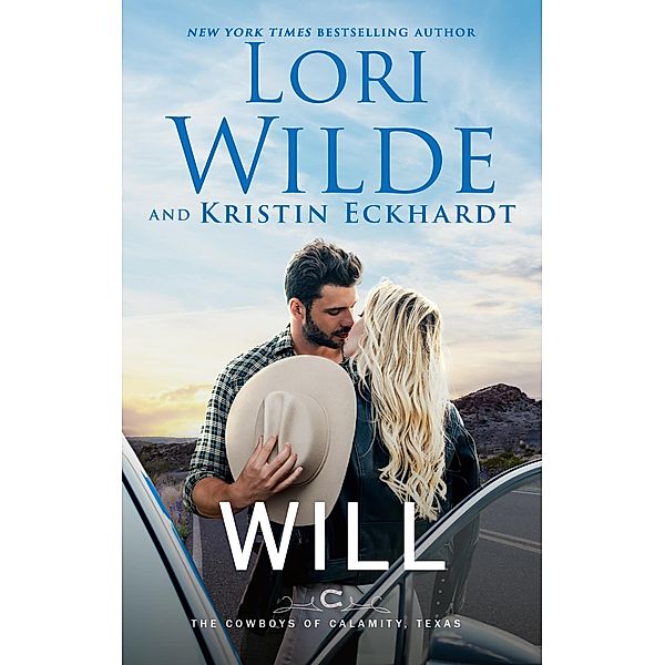 Will (The Cowboys of Calamity, Texas, #3) / The Cowboys of Calamity, Texas, Lori Wilde, Kristin Eckhardt