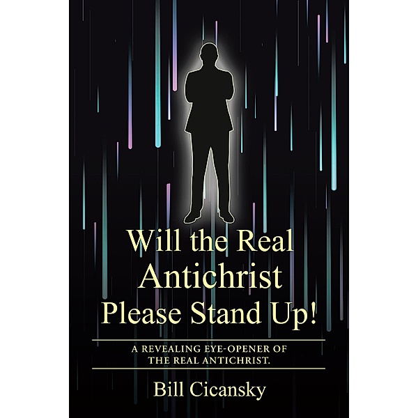 Will the Real Antichrist Please Stand Up!, Bill Cicansky