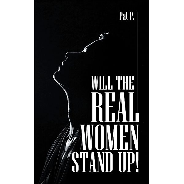 Will the Real Women Stand Up!, Pat P.