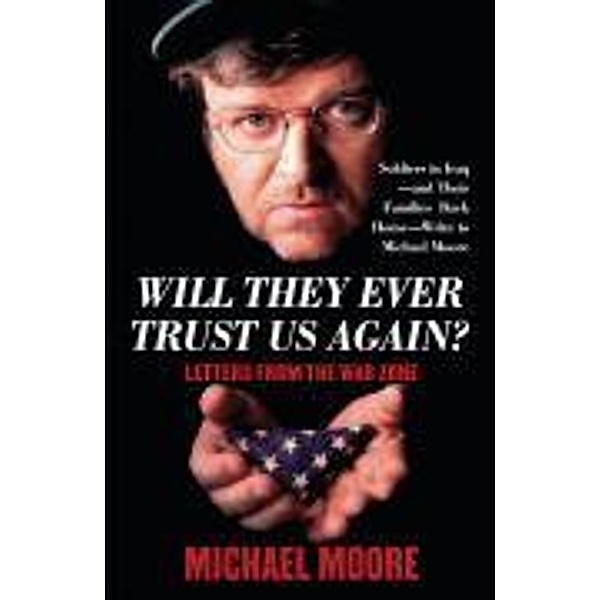 Will They Ever Trust Us Again?, Michael Moore