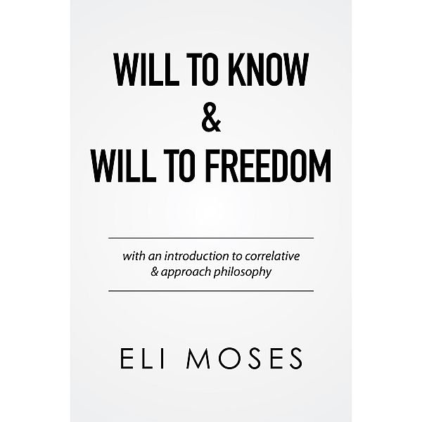 Will to Know & Will to Freedom, Eli Moses