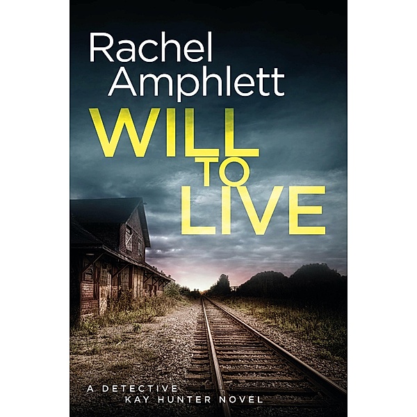 Will to Live / Detective Kay Hunter Bd.2, Rachel Amphlett