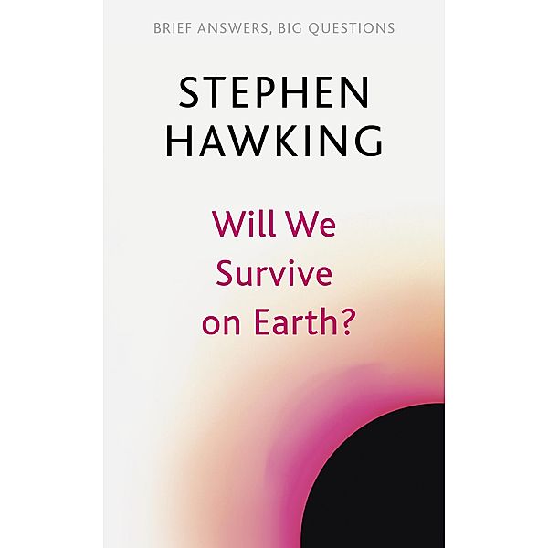 Will We Survive on Earth? / Brief Answers, Big Questions, Stephen Hawking