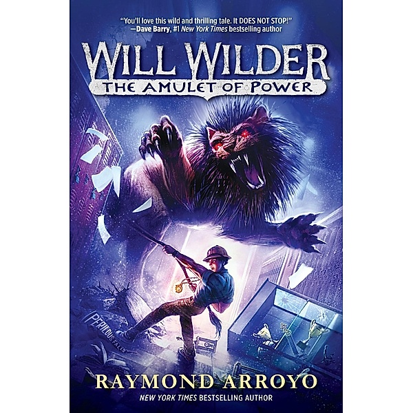 Will Wilder #3: The Amulet of Power / Will Wilder Bd.3, Raymond Arroyo