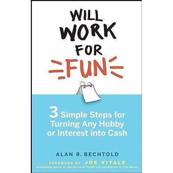Will Work for Fun, Alan R. Bechtold