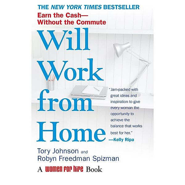 Will Work from Home, Tory Johnson, Robyn Freedman Spizman