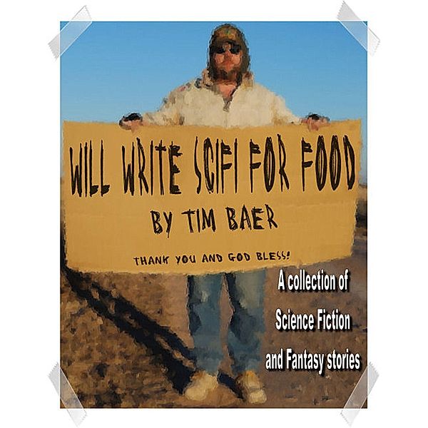 Will Write SciFi For Food / Tim Baer, Tim Baer