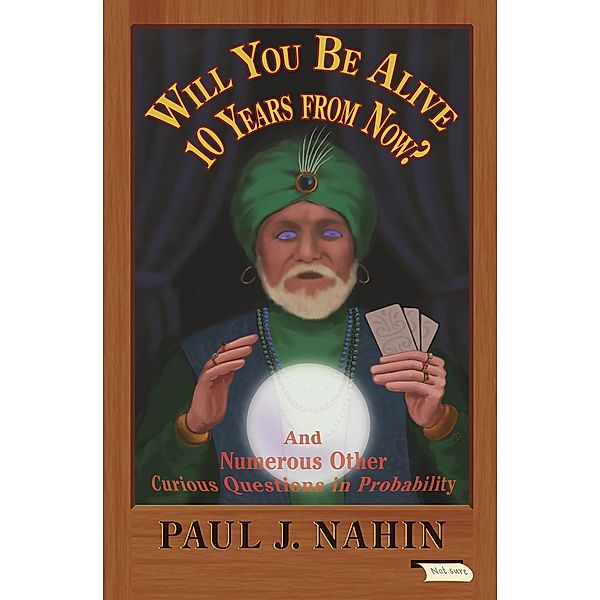 Will You Be Alive 10 Years from Now?, Paul J. Nahin