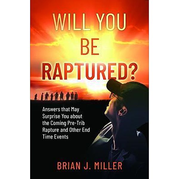 Will You Be Raptured?, Brian J. Miller
