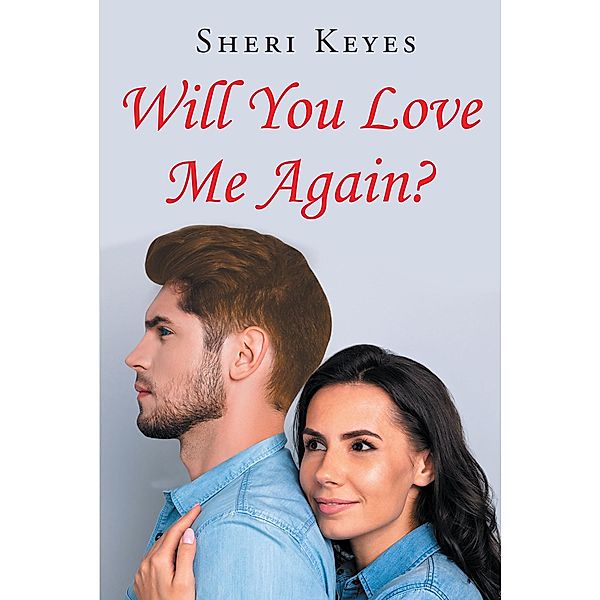 Will You Love Me Again?, Sheri Keyes